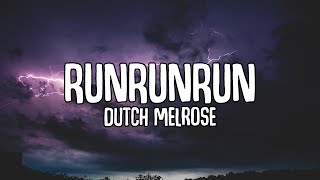 Dutch Melrose  RUNRUNRUN Lyrics [upl. by Etteiram762]