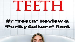 7 “Teeth” Review amp “Purity Culture” Rant movie moviereview teeth horror fyp [upl. by Threlkeld655]