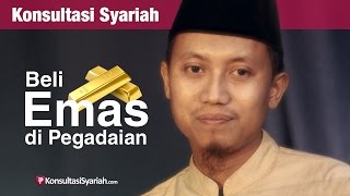 Konsultasi Syariah Beli Emas di Pegadaian  Ustadz Ammi Nur Baits [upl. by Bogart310]