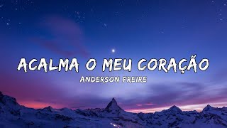 Acalma o Meu Coração  Anderson Freire [upl. by Prosperus]