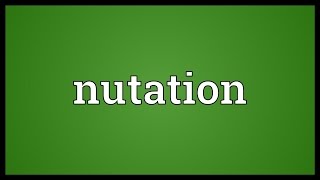 Nutation Meaning [upl. by Atsugua265]