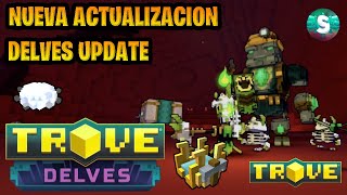 NUEVA ACTUALIZACION DELVES Trove en Español [upl. by Ormsby]