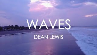 Waves Dean Lewis Lyrics [upl. by Ynnahc208]