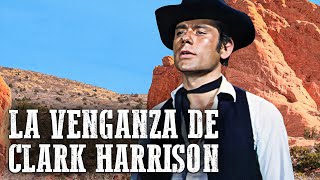 La venganza de Clark Harrison  Película de vaqueros en Español [upl. by Vincents]