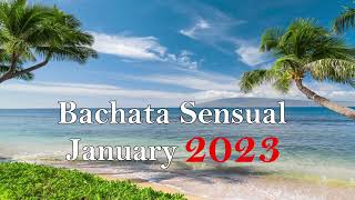 🎶 Bachata Sensual January 2023 🎶 [upl. by Zeiger332]