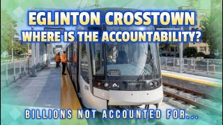 Where is the Accountability Metrolinx TTC Toronto Transit  Eglinton Crosstown LRT  Billions Out [upl. by Eiramik306]