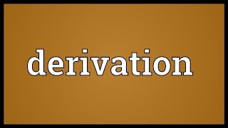 Derivation Meaning [upl. by Eenot]