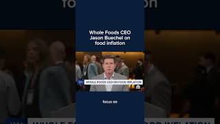 Whole Foods CEO Jason Buechel on food inflation [upl. by Fink]