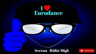 Serena  Ridin High Instrumental  Eurodance Dance music Techno [upl. by Anaidirib]