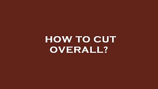 How to cut overall [upl. by Anelas]