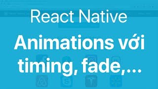 66 React Native Animations1 Tạo các Animation với timing fade spring [upl. by Timofei]