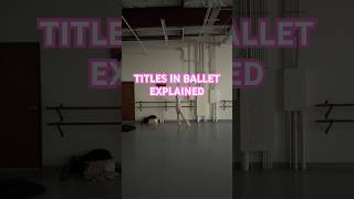 TITLES IN BALLET EXPLAINED ballerinaexplainedtitlesranksballetfreelanceguestartistdancer [upl. by Vachell]