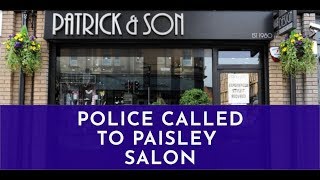 POLICE CALLED TO PAISLEY SALON [upl. by Stormi377]