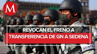 Revocan suspensión de transferencia de la Guardia Nacional a la Sedena [upl. by Edniya]