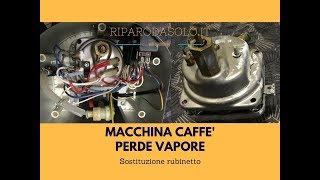 Macchina caffè perde vapore  Sostituzione rubinetto [upl. by Pietra]