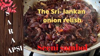 Sri Lankan Onion relish  Seeni sambal  සිනි සමිබල්  with English subtitles  By Sara Apsi [upl. by Eidnam743]