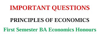 IMPORTANT QUESTIONS PRINCIPLES OF ECONOMICS First Semester BA Economics Honours [upl. by Ragucci]