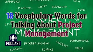 Podcast 18 Vocabulary Words for Talking About Project Management [upl. by Anavas620]