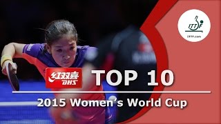 DHS ITTF Top 10  2015 Womens World Cup [upl. by Anai]