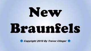 How To Pronounce New Braunfels [upl. by Justinn]