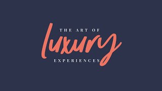 The Art of Luxury Experiences [upl. by Narine]