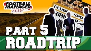 ROADTRIP  PART 5  BOARD MEETING  FOOTBALL MANAGER 2017 [upl. by Flight328]