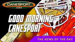 Good Morning CaneSport 32024 Miami Hurricanes News of the Day [upl. by Htebzile]