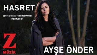 Ayşe Önder  Hasret  Eşkıya Dünyaya Hükümdar Olmaz © 2018 Z Müzik [upl. by Annim261]