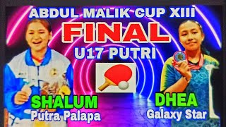 Final U17 Putri Shalum Putra Palapa vs Dhea Galaxy Star 🏓 Abdul Malik Cup XIII [upl. by Clint]