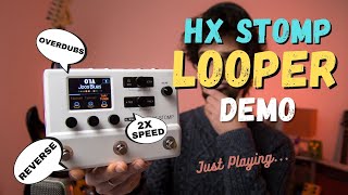 HX Stomp Looper Demo  Speed Reverse Overdubs No Talking [upl. by Refinnaj983]