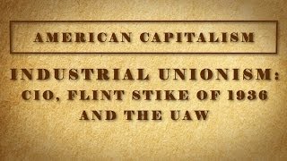 Industrial Unionism CIO Flint Strike of 1936 and the UAW [upl. by Aitra]