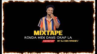 MIXTAPE KONDA MEN DANS OKAP LA BY DJ KEN MANNEV wayna raboday [upl. by Airotkiv]