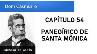 Dom Casmurro  Capítulo 54 Panegírico de Santa Mônica [upl. by Kipp]