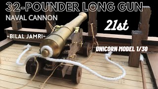 Naval Cannon 32Pounder Long Gun 130 Unicorn Model [upl. by Itnaihc232]