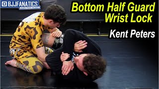 Bottom Half Guard Wrist Lock by Kent Peters [upl. by Adelpho]