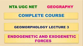 UGC NET GEOGRAPHY  GEOMORPHOLOGY  ENDOGENETIC amp EXOGENETIC FORCES [upl. by Rubi]