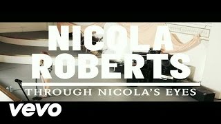 Nicola Roberts  Through Nicolas Eyes [upl. by Fawnia]