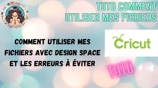 Comment utiliser mes fichiers avec Design Space et les erreurs à éviter [upl. by Lizzy]