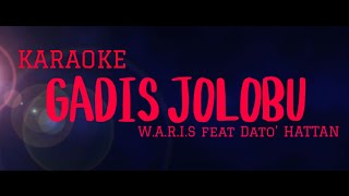 GADIS JOLOBU  WARIS ft Hattan Karaoke [upl. by Nnahtebazile]