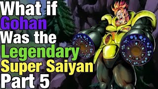 Dragon Ball FanFiction What if Gohan was The Legendary Super Saiyan Part 5 [upl. by Latnahc82]