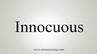 How To Say Innocuous [upl. by Palma]