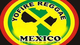 YOFIRE REGGAE MEXICODRALIMANTADOUNITONE SKANK [upl. by Lahcsap]