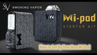 How to Set Up the MiPod Starter Kit by Smoking Vapor [upl. by Boff]