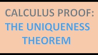 Calculus Proof The Uniqueness Theorem [upl. by Larisa]