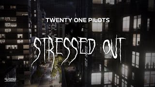 twenty one pilots  stressed out  slowed  reverb  lyrics [upl. by Ahsenroc10]