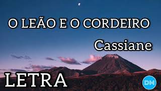 O LEÃO E O CORDEIRO com letra  CASSIANE [upl. by Ryter329]