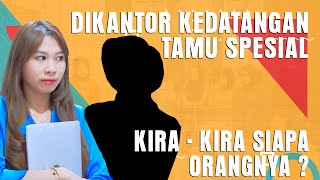 DIKANTOR KEDATANGAN TAMU SPESIAL KIRA  KIRA SIAPA ORANGNYA [upl. by Yaluz]