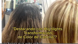 quotDestacando con Highlights Transformación de Color de Cabelloquot [upl. by Pearlstein]