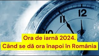 Ora de iarnă 2024 Când se dă ora înapoi în România [upl. by Galven372]