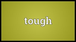 Tough Meaning [upl. by Ulah]